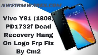 Vivo Y81 1808 PD1732f Dead Recovery Hang On Logo Frp Fix By Cm2 [upl. by Esyned]