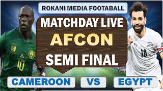 Cameroon Vs Egypt  AFCON Semi Final  Matchday Live [upl. by Nylarak]