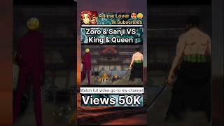 Zoro ampSanji VS King amp Queen onepiece zoro sanji king queen [upl. by Hakvir]