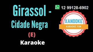 Girassol  Cidade Negra I Karaoke tom E I Xandoke [upl. by Celeste766]