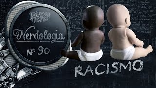 Racismo  Nerdologia [upl. by Seften]