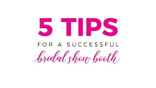 5 Tips for a Successful Bridal Show Booth [upl. by Herstein789]