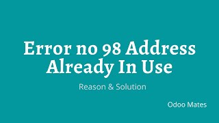 Error no 98 Address Already In Use Error Odoo  Reason amp Solution  Fix Address already In Use Error [upl. by Kcajyllib]