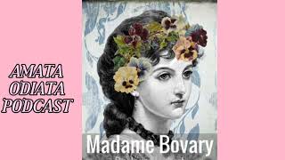 MADAME BOVARY  AMATA E ODIATA  PODCAST [upl. by Caesaria]