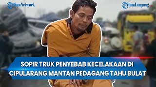 Sopir Truk Penyebab Kecelakaan di Cipularang Mantan Pedagang Tahu Bulat [upl. by Coy]