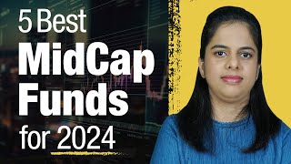 5 Best Mid Cap Funds for 2024  Top Performing Mid Cap Mutual Funds in India [upl. by Auginahs]