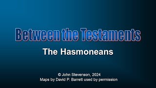 Between the Testaments 5a The Hasmoneans [upl. by Llenwad]