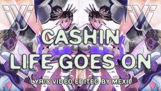 CASHIN x LIFE GOES ON LYRIC VIDEO JUICE WRLD LIL BABY LIL UZI VERT GUNNA MASHUP [upl. by Batista]