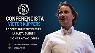 La actitud que tú tienes es la que tú quieres  Víctor Küppers  Charlas Motivacionales LATAM [upl. by Weissberg154]