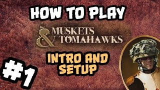 How To Play Muskets and Tomahawks 1 Intro and Setup [upl. by Norval]