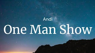 One Man Show  Andi  FULL SONG LYRICS [upl. by Nicholl]