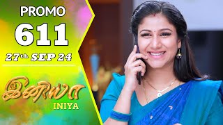 INIYA Serial  Episode 611 Promo  இனியா  Alya Manasa  Saregama TV Shows Tamil [upl. by Odrahcir]