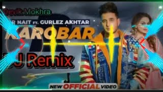 🎼Karobar Dj Remix🎼R Nait New Punjabi Song 2022🎶DJ Devik Mokhra Ankit Mokhra [upl. by Spalla]