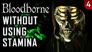 Bloodborne Without Using Stamina  Part 4 [upl. by Broeker]