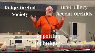 Ridge Orchid Society  Lecture by Bret Ullery from Accent Orchids on Repotting Techniques [upl. by Yesteb]