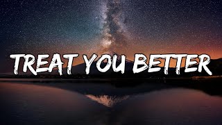 Shawn Mendes  Treat You Better Lyrics [upl. by Edas561]