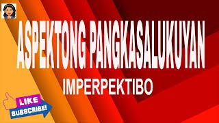 ASPEKTONG PANGKASALUKUYAN  IMPERPEKTIBO  NAGAGANAP [upl. by Wyler]