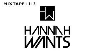 Hannah Wants  Mixtape 1113 [upl. by Kali]