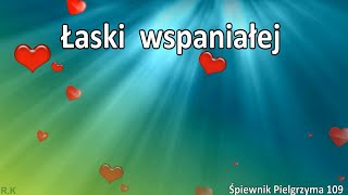 Łaski wspaniałej  109 Śpiewnik Pielgrzyma instrumentalnie [upl. by Ariad527]