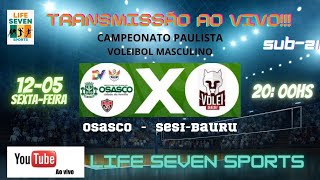 OSASCO X SESIBAURU  CAMPEONATO PAULISTA DE VOLEIBOL MASCULINO  SUB 21 [upl. by Airb634]