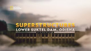 Superstructures Lower Suktel Dam Odisha  Full Film  National Geographic [upl. by Gildas435]