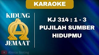 KIDUNG JEMAAT  KJ 314  1  3 quot PUJILAH SUMBER HIDUPKU quot  KARAOKE  LIRIK [upl. by Emanuel]