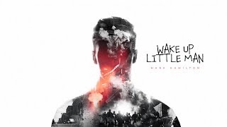 Wake Up Little Man Official Music Video  Mark Hamilton [upl. by Brookhouse689]