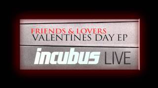 IncubusEcho Live Friends and Lovers Valentines Day EP [upl. by Burny]