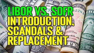 LIBOR vs SOFR  Introduction Scandals amp Replacement  The InterestRate Benchmark [upl. by Aisined]