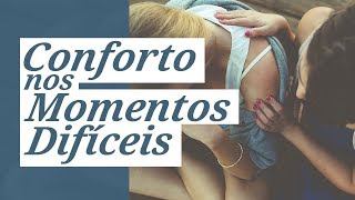 Mensagem de conforto para momentos difíceis [upl. by Notkcorb]