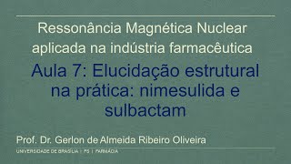 Aula 7 Elucidação estrutural na prática nimesulida e sulbactam [upl. by Mikkanen598]