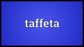 Taffeta Meaning [upl. by Ave]