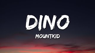 Mountkid  Dino Lyrics [upl. by Konikow]