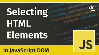 Selecting HTML Elements  JavaScript DOM Tutorial [upl. by Silva240]