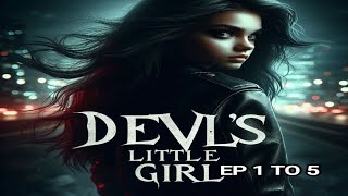 DEVILS LITTLE GIRL EPISODE 1 TO 5 [upl. by Ebocaj]