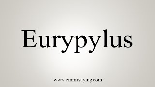 How To Say Eurypylus [upl. by Lorena]