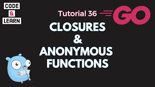 Closures and Anonymous Functions in Go  Explained with Code Examples [upl. by Nasia]