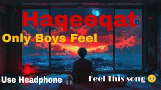 Haqeeqat  Haqeeqat hai ki Tujhe pyar kiya maine  lofi only Boys Feel this song ❤️ instgram song [upl. by Parish]