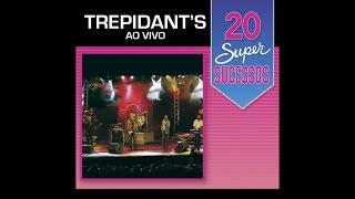 Trepidants Ao Vivo  20 Super Sucessos  Completo  Oficial [upl. by Ayirp]