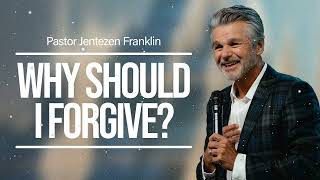 Why Should I Forgive  Jentezen Franklin [upl. by Ahsil]