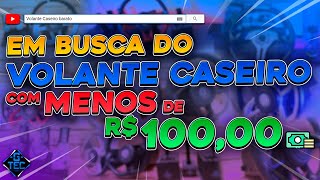 EM BUSCA DE COMO FAZER UM VOLANTE CASEIRO COM MENOS DE 100 REAIS [upl. by Wrdna]