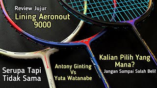 Raket Lining Aeronout 9000 series  Antony Ginting vs Yuta Watanabe  pernah menjadi seri TERBAIK [upl. by Ellene]