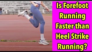 Is Forefoot Running Faster than Heel Strike Running YES [upl. by Sung]