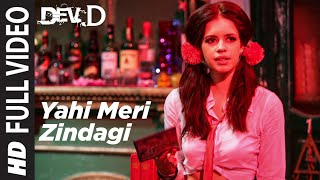 Yahi Meri Zindagi Full Video  Dev D  Abhay Deol Kalki Koechlin  Aditi Singh Sharma Amit Trivedi [upl. by Mihsah]