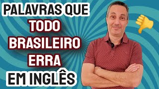 Palavras que TODO brasileiro ERRA em inglês [upl. by Yesrej]