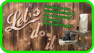 Installation der Druckluftanlage amp der Absaugung  Werkbank  Werkstatt Vlog 1 [upl. by Mattie]