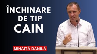 Mihăiţă Dănilă  Închinare De Tip CAIN [upl. by Damalis]