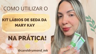 COMO UTILIZAR O KIT LÁBIOS DE SEDA MARY KAY [upl. by Ial]