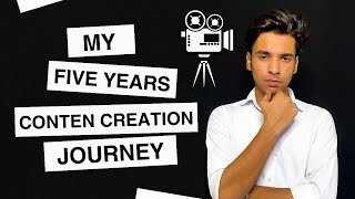 My Five Years Content Creation Journey  New Content Creator Must Watch [upl. by Mmada722]