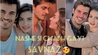 Savas amp Nazli VM ❤ nashe si chadh Gayi song😍 sunehri titliyaan 🦋 [upl. by Suvart]